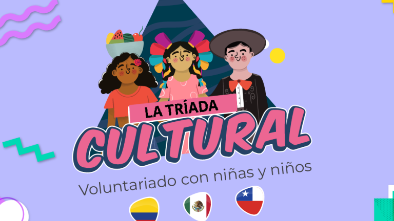 Voluntariado Tec - “La Tríada Cultural: Encuentro intercultural entre niños y niñas de México, Chile y Colombia”